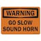 Signmission OSHA Warning Sign, Go Slow Sound Horn, 14in X 10in Rigid Plastic, 10" W, 14" L, Landscape OS-WS-P-1014-L-19668 - alternate 1